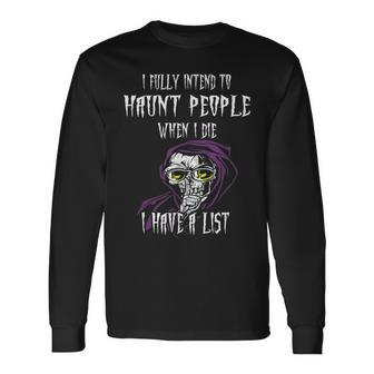 Reaper I Fully Intend To Haunt People And I Have A List Men Women Long Sleeve T-shirt Graphic Print Unisex - Seseable