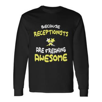 Receptionists Are Freaking Awesome Receptionist Cool Long Sleeve T-Shirt - Monsterry