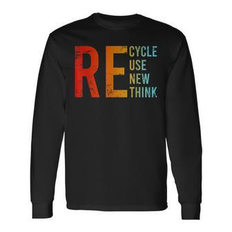 Recycle Reuse Renew Rethink Activism Environmental Crisis Long Sleeve T-Shirt | Mazezy