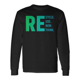 Our Recycle Reuse Renew Rethink Environmental Activism Long Sleeve T-Shirt | Mazezy