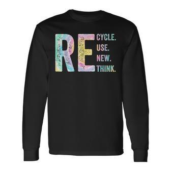 Recycle Reuse Renew Rethink Tie Dye Environmental Activism Long Sleeve T-Shirt | Mazezy