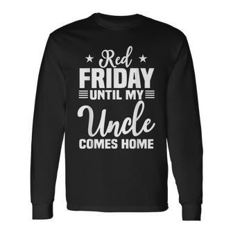 Red Friday Until My Uncle Comes Home Military Deployed Long Sleeve T-Shirt - Seseable