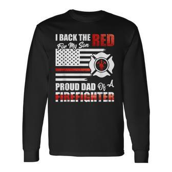 I Back The Red For My Son Proud Dad Of A Firefighter Fathers Long Sleeve T-Shirt - Seseable