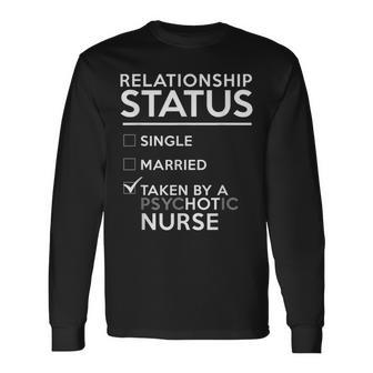 Relationship Status Taken By Psychotic Nurse Funny Nurse Men Women Long Sleeve T-shirt Graphic Print Unisex - Seseable