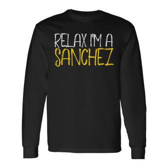Relax Im A Sanchez Reunion Last Name Long Sleeve T-Shirt - Seseable