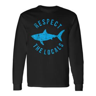 Respect The Locals Shark Ocean Animal Rights Biology Life Long Sleeve T-Shirt | Mazezy