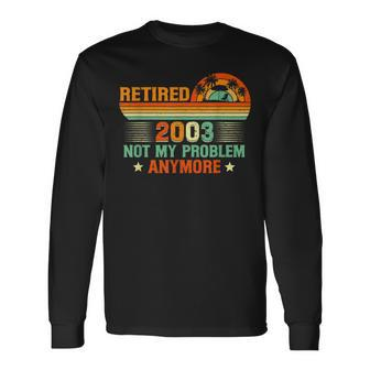 Retired 2023 Not My Problem Anymore Vintage Retirement 2023 Long Sleeve T-Shirt - Seseable