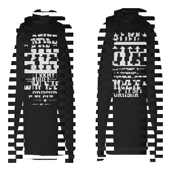 Retired 2023 I Worked My Whole Life For This Retirement Long Sleeve T-Shirt - Seseable