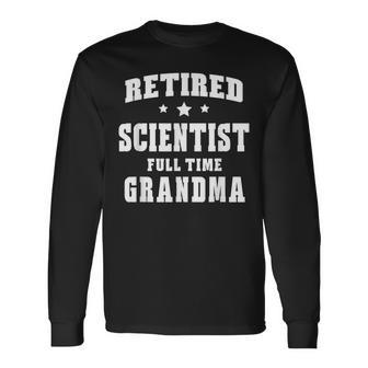 Retired Scientist Full Time Grandma Womens Men Women Long Sleeve T-shirt Graphic Print Unisex | Seseable UK