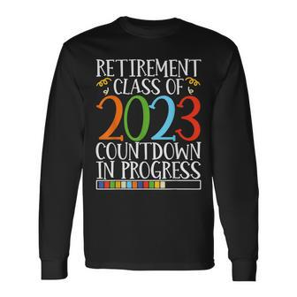 Retirement Class Of 2023 Countdown In Progress Retire Long Sleeve T-Shirt T-Shirt | Mazezy