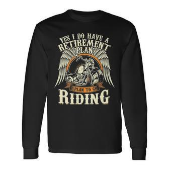 Retirement Plan To Go Riding Motorcycle Riders Biker Long Sleeve T-Shirt - Seseable