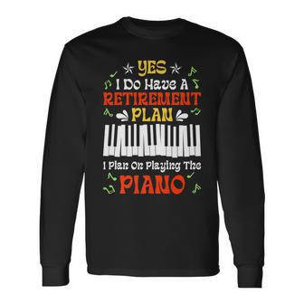 Retirement Plan Pianist Playing Piano Lover Musician Retiree Long Sleeve T-Shirt - Seseable