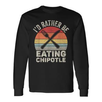 Retro Id Rather Be Eating Chipotle Mexican Chili Food Long Sleeve T-Shirt T-Shirt | Mazezy UK