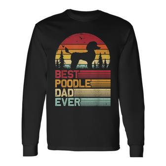 Retro Vintage Best Poodle Dad Ever Fathers Day Long Sleeve T-Shirt - Seseable
