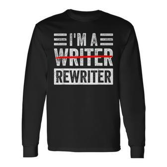 Im A Rewriter Writing Writer Quote Long Sleeve T-Shirt T-Shirt | Mazezy