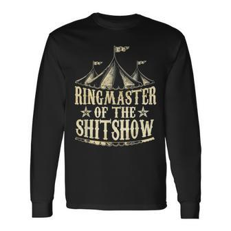 Ringmaster Of The Shitshow Circus Staff Shit Show Long Sleeve T-Shirt T-Shirt | Mazezy