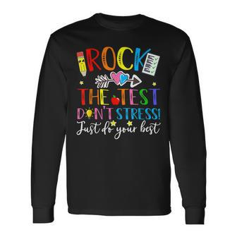 Rock The Test Dont Stress Just Do Your Best Testing Day Long Sleeve T-Shirt T-Shirt | Mazezy