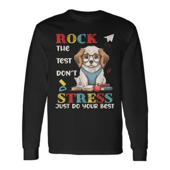 Rock The Test Dont Stress Just Do Your Best Testing Long Sleeve T-Shirt T-Shirt | Mazezy