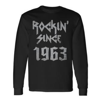 Rockin Since 1963 Classic Rock Year Of Birth Birthday Long Sleeve T-Shirt T-Shirt | Mazezy