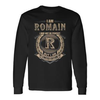 I Am Romain I May Not Be Perfect But I Am Limited Edition Shirt Long Sleeve T-Shirt - Seseable