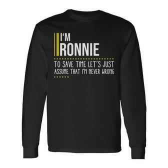 Ronnie Name Im Ronnie Im Never Wrong Long Sleeve T-Shirt - Seseable