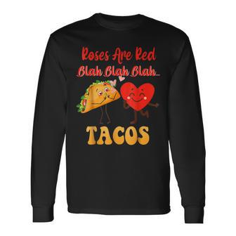 Roses Are Red Blah Tacos Valentine Day Food Lover Long Sleeve T-Shirt - Seseable