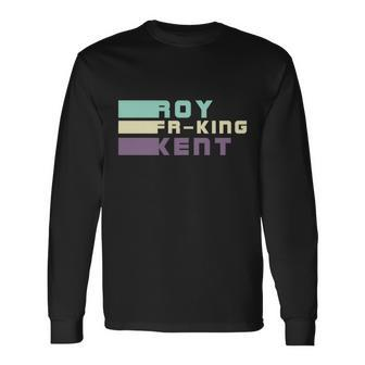 Roy Freaking Kent Roy Fing Kent Retro Long Sleeve T-Shirt - Monsterry DE