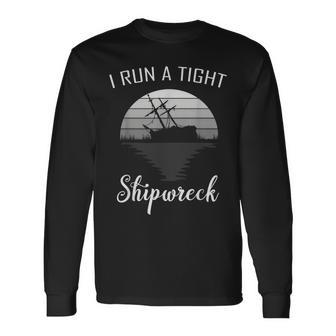 I Run A Tight Shipwreck Vintage Mom Dad Quote V2 Long Sleeve T-Shirt - Seseable