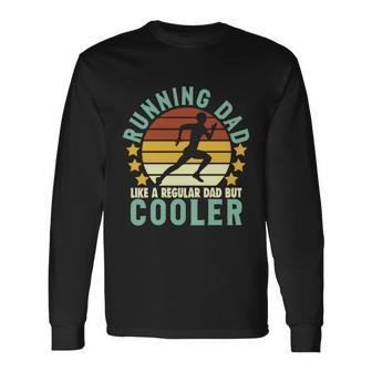 Running Dad Like A Regular Dad But Cooler Sporty Dad Fathers Day Long Sleeve T-Shirt - Monsterry