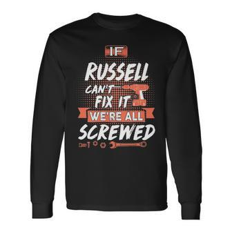 Russell Name If Russell Cant Fix It Were All Screwed Long Sleeve T-Shirt - Seseable