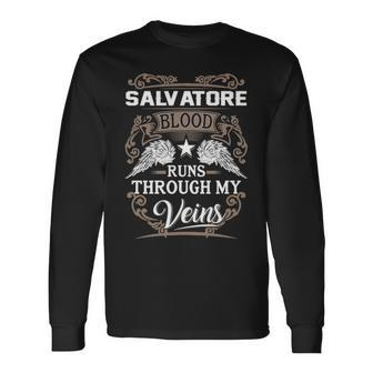 Salvatore Name Salvatore Blood Runs Through My Veins Long Sleeve T-Shirt - Seseable