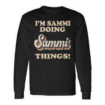Im Sammi Doing Sammi Things Birthday Name Vintage Long Sleeve T-Shirt - Seseable