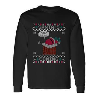Santa Claus Is Coming Thats What She Said Christmas Ugly Long Sleeve T-Shirt - Monsterry CA