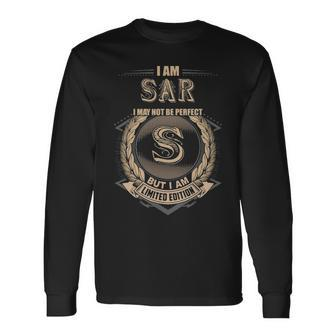 I Am Sar I May Not Be Perfect But I Am Limited Edition Shirt Long Sleeve T-Shirt - Seseable
