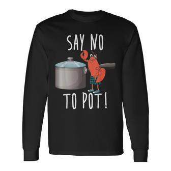 Say No To Pot Lobster Eating Seafood Boil Eat Shrimp Long Sleeve T-Shirt T-Shirt | Mazezy AU