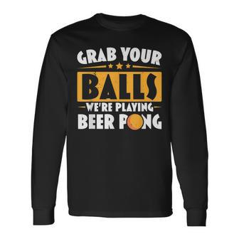 Schnapp Dir Deine Eier Wir Spielen Beer Pong Beer Drinker Langarmshirts - Seseable