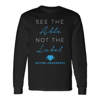 See The Able Not The Label Autism Down Syndrome Awareness Long Sleeve T-Shirt T-Shirt | Mazezy