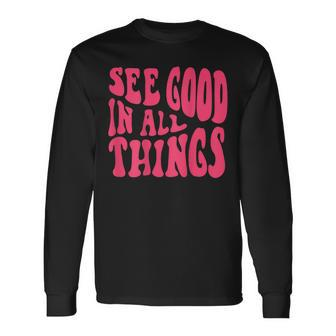 See Good In All Things 2022 Trendy Costume Words On Back Long Sleeve T-Shirt - Seseable