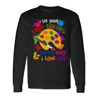 I See Your True Colors And That’S Why I Love You Vintage Long Sleeve T-Shirt | Mazezy