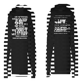 I Have Selective Hearing You Werent Selected Long Sleeve T-Shirt | Mazezy