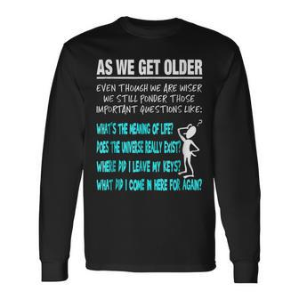 Senior Citizen As We Get Older Retirement Long Sleeve T-Shirt T-Shirt | Mazezy