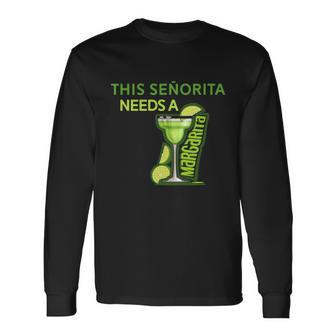 Señorita Needs A Margarita Cinco De Mayo Drinking Fiesta Long Sleeve T-Shirt - Monsterry