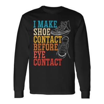 I Make Shoe Contact Before Eye Contact Sneakerhead Long Sleeve T-Shirt | Mazezy