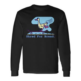 Shred For Bread Duck Skateboarding Funny Skater Meme Skating Men Women Long Sleeve T-shirt Graphic Print Unisex - Seseable