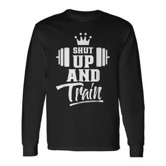 Shut Up And Train Training Weightlifting Gym Workout Men Women Long Sleeve T-shirt Graphic Print Unisex - Seseable