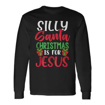 Silly Santa Christmas Is For Jesus - Christian Holiday Meme Men Women Long Sleeve T-shirt Graphic Print Unisex - Seseable