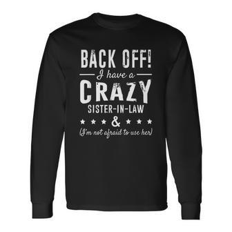 Sister Back Off I Have A Crazy Sister In Law V2 Men Women Long Sleeve T-Shirt T-shirt Graphic Print - Thegiftio UK