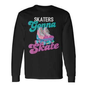 Skaters Gonna Skate Vintage Roller Skating Skate Skater Long Sleeve T-Shirt T-Shirt | Mazezy