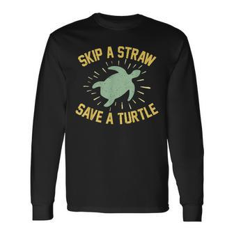 Skip A Straw Save A Turtle Reduce Reuse Recycle Earth Day Long Sleeve T-Shirt - Seseable