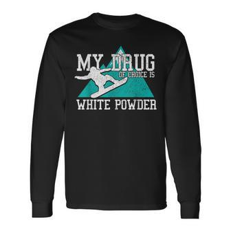 Snowboard - My Drug Of Choice Is White Powder Funny Gift Men Women Long Sleeve T-shirt Graphic Print Unisex - Seseable